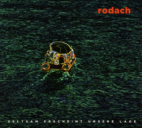 Rodach - Seltsam erscheint unsere Lage