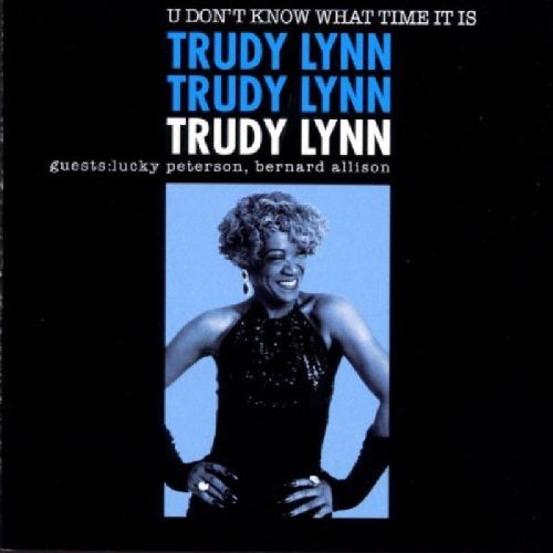 Lynn , Trudy - U don't know what time it is