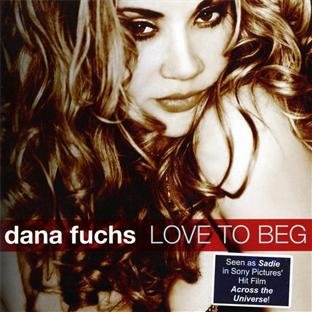 Dana Fuchs - Love to Beg