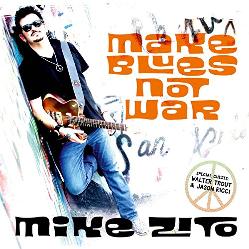 Mike Zito - Make Blues Not War