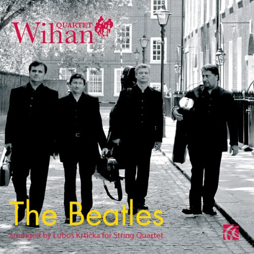 Wihan Quartet - The Beatles-Arranged for String Quarte