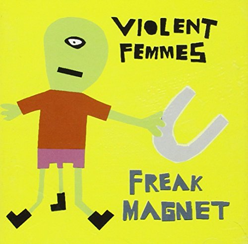 Violent Femmes - Freak Magnet