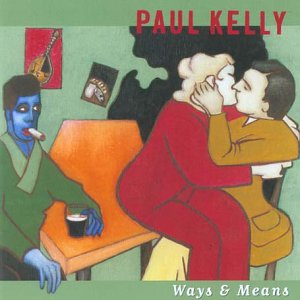 Kelly , Paul - Ways & Means