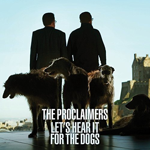 the Proclaimers - Let's Hear It for the Dogs