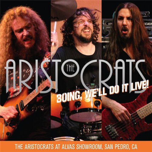 Aristocrats - Boing Well Do It Live!