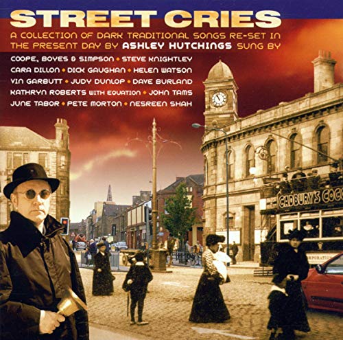 Sampler - Street Cries - A Collection Of Dark Traditional Songs Re-Set In The Present Day By Ashley Hutchings