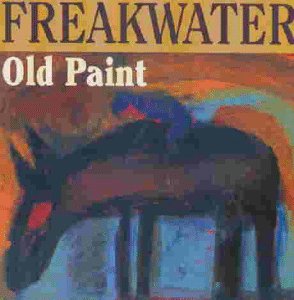 Freakwater - Old paint