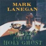 Mark Lanegan (Screaming Trees) - Whiskey for the holy ghost