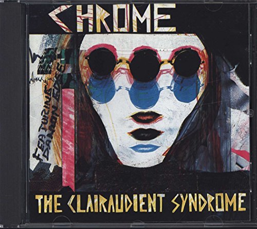 Chrome - The Clairaudient Syndrome