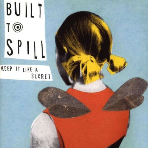 Built to Spill - Keep it like a Secret