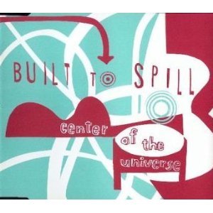 Built To Spill - Center Of The Universe (Maxi)