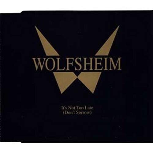 Wolfsheim - It's Not Too Late (Don't Sorrow) (Maxi)