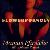 Flowerpornoes - Red' nicht von straßen, nicht von zügen