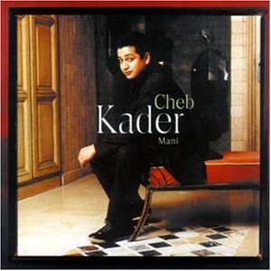 Cheb Kader - Mani