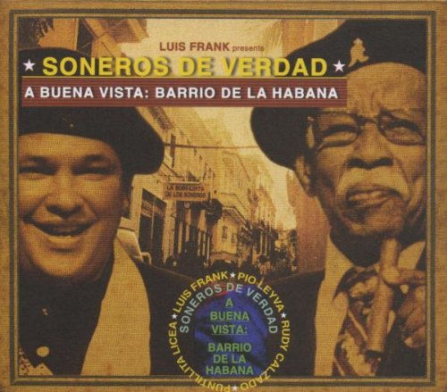 Soneros De Verdad - A Buena Vista - Barrio de la Habana