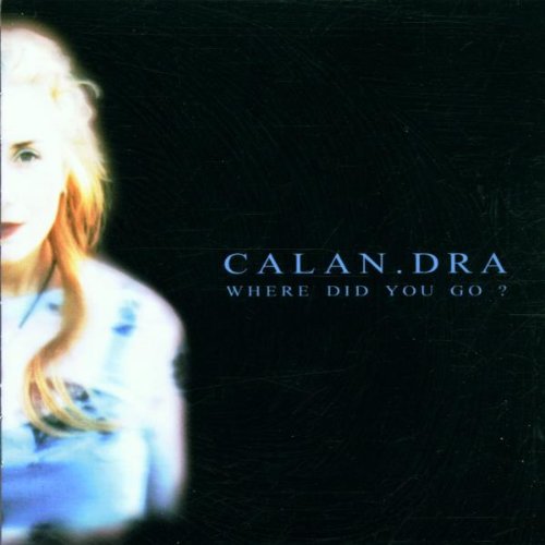 Calan.Dra - Where Did You Go?