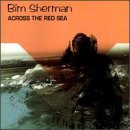 Sherman , Bim - Across The Red Sea