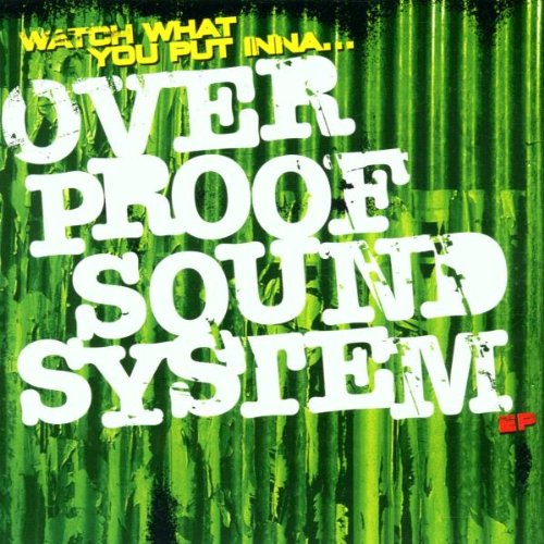 Overproof Soundsystem - Watch What You Put Inna EP