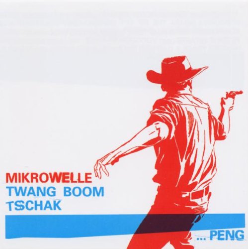 Mikrowelle - Twang boom tschak ...peng