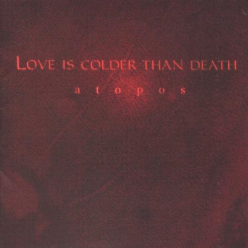 Love Is Colder Than Death - Atopos