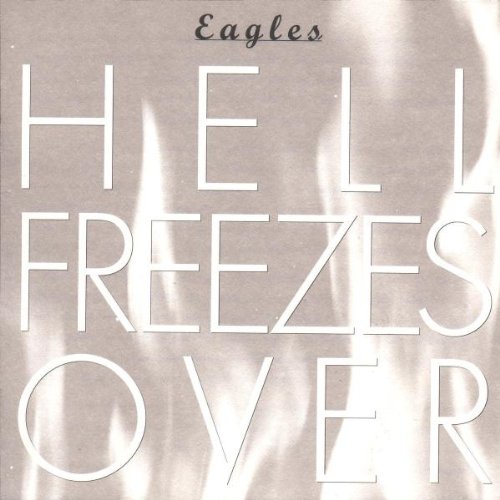 Eagles - Hell Freezes Over