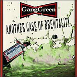 Gang Green - Another Case of Brew