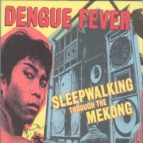 Dengue Fever - Sleepwalking Through the Mekong