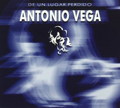 Vega , Antonio - De Un Lugar Perdido