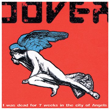 Dover - I Was Dead for 7 Weeks in the