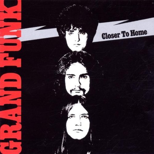 Grand Funk Railroad - Closer to Home