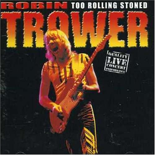 Trower , Robin - Too Rolling Stoned (Live)