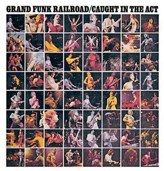 Grand Funk Railroad - Caught In The Act (Grand Funk Remasters)