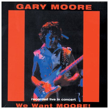 Gary Moore - We Want Moore-Remastered