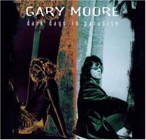 Gary Moore - Dark Days in Paradise-Remastered