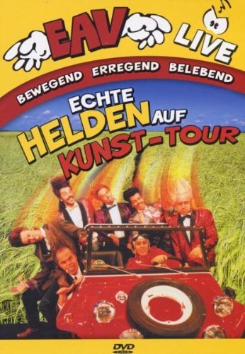 Erste Allgemeine Verunsicherung - EAV - Echte Helden auf Kunst-Tour