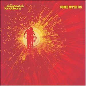 Chemical Brothers , The - Come with us