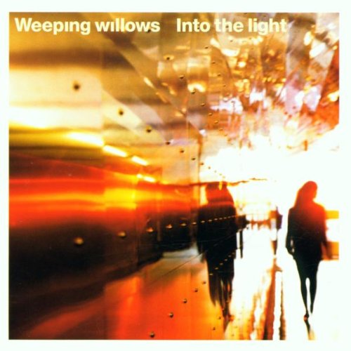 Weeping Willows - Into the light