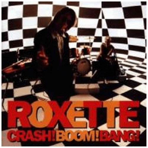 Roxette - Crash! Boom! Bang!