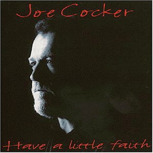 Cocker , Joe - Have a little Faith