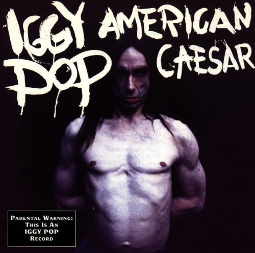 Pop , Iggy - American caesar