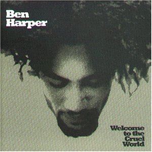 Harper , Ben - Welcome to the cruel world