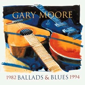 Moore , Gary - Ballads & Blues 1982 - 1994