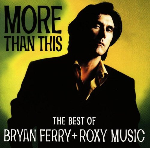 Ferry , Bryan & Roxy Music - More than this - The Best of