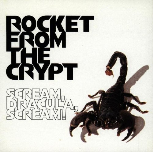 Rocket from the Crypt - Scream,Dracula,Scream