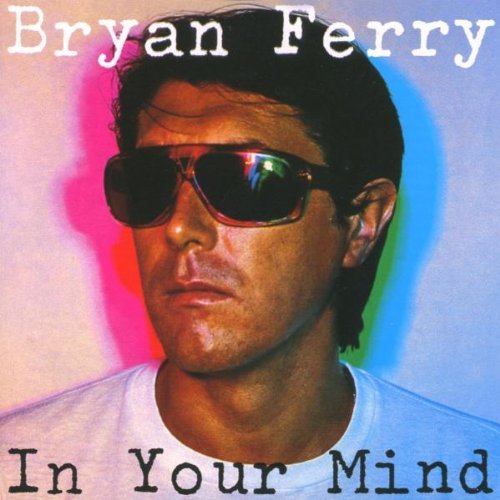 Ferry , Bryan - In your mind (Remastered)