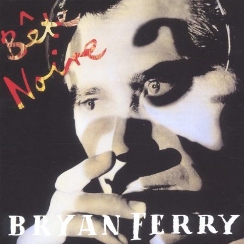 Ferry , Bryan - Bete Noire (Remastered)