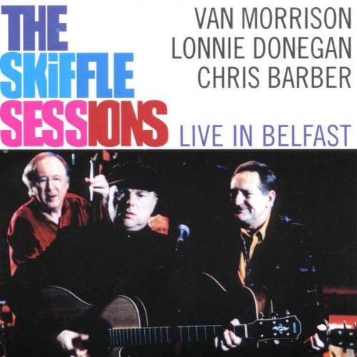 Morrison , Van & Donegan , Lonnie & Barber , Chris - The Skiffle Sessions - Live in Belfast