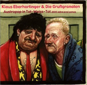 Eberhartinger , Klaus & Die Gruftgranaten - Austropop in Tot-Weiss-Tot