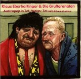 Eberhartinger , Klaus & Die Gruftgranaten - Austropop in Tot-Weiss-Tot