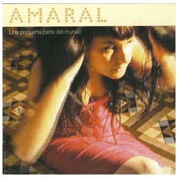 Amaral - Una Pequena Parte Del Mundo